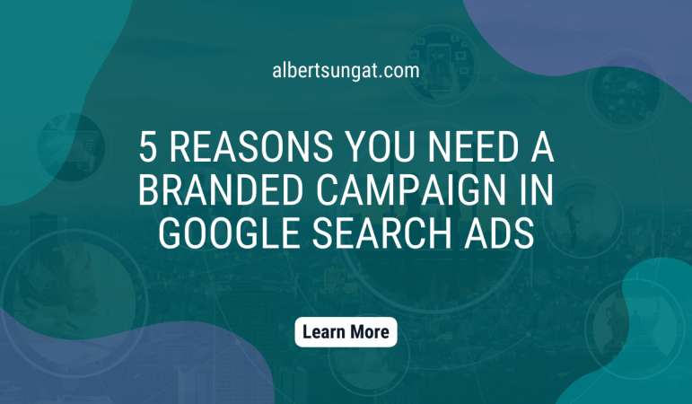 5 reasons you need a branded campaign in Google Search Ads