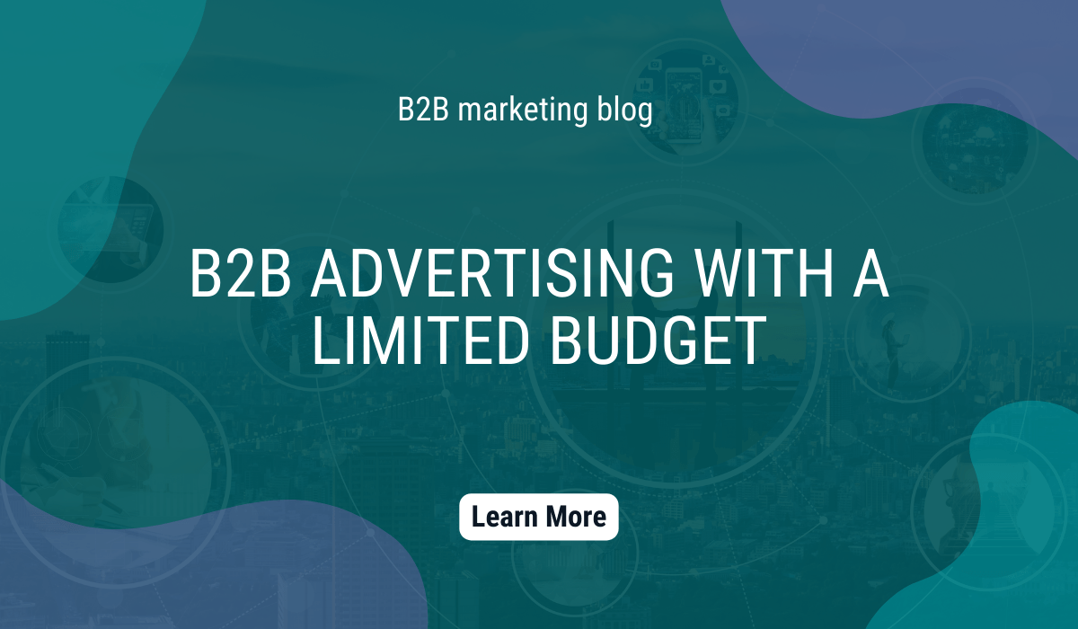B2B advertising with a limited&nbsp;budget